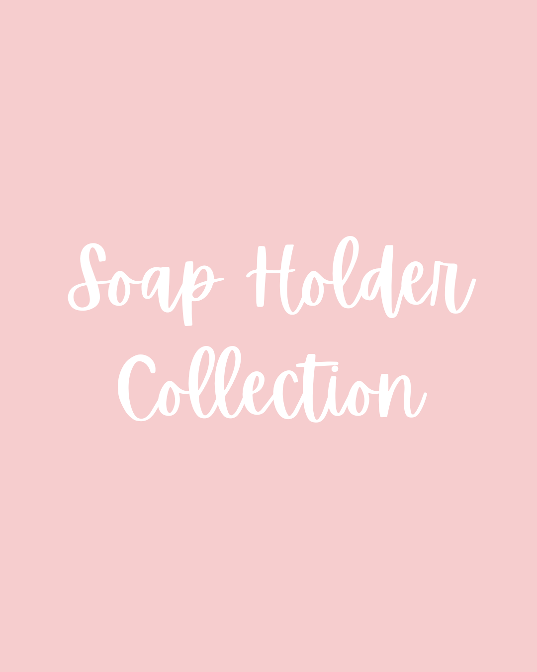 SOAP HOLDERS