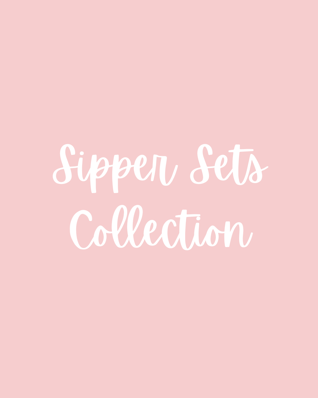 SIPPER SETS