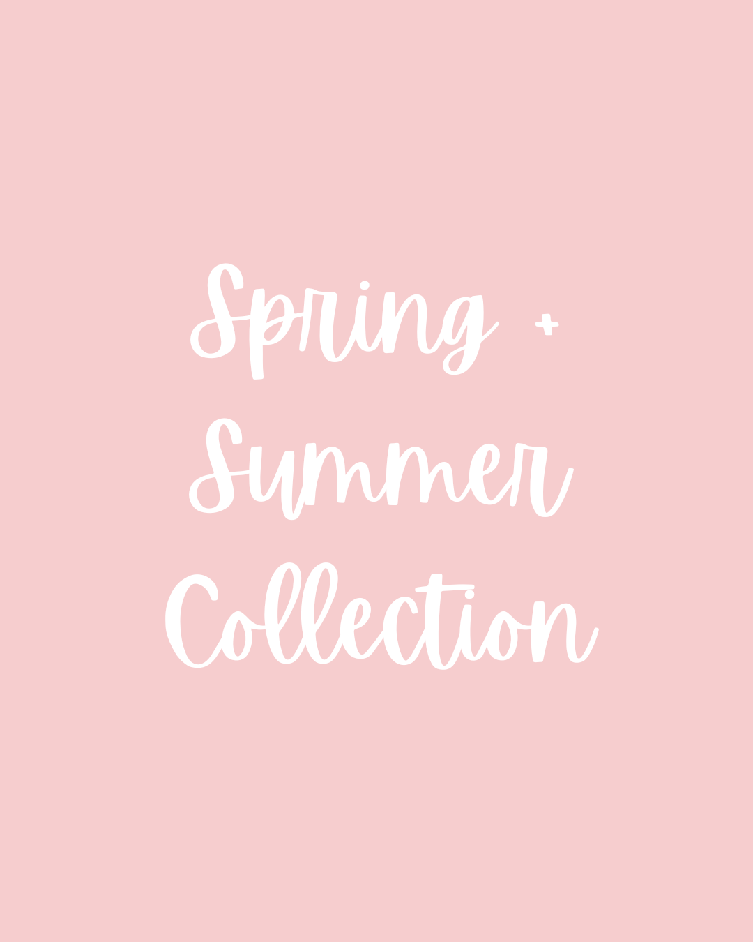 SPRING + SUMMER