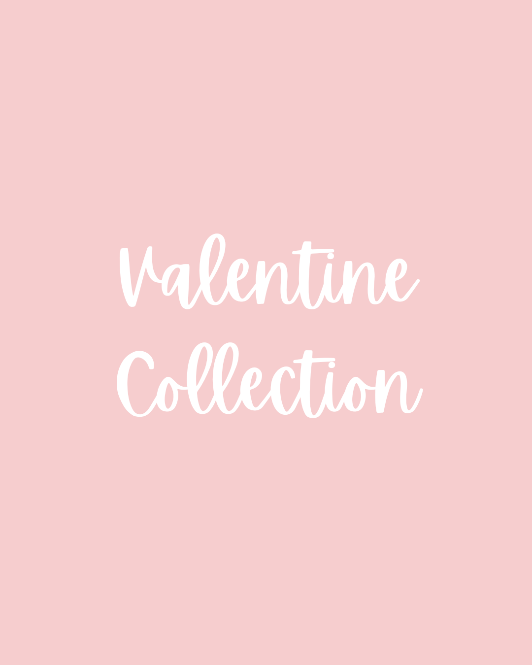 VALENTINE COLLECTION