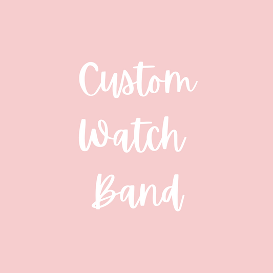 Custom Watch Band